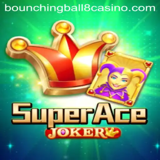 Unveiling the Thrills of SuperAceJoker and BounchingBall8: A Game Enthusiast's Guide