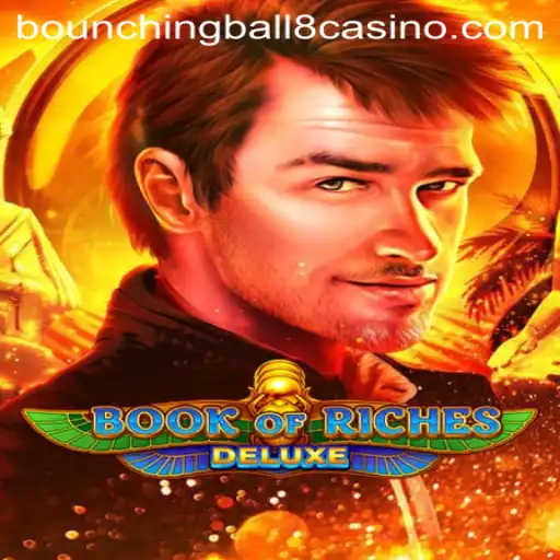 Unveiling the Exciting World of Book of Riches Deluxe and Bouncing Ball 8